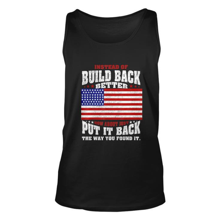 Instead Of Build Back Better How About Just Put It Back Tshirt Unisex Tank Top
