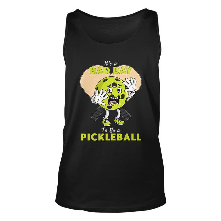 Its A Bad Day To Be A Pickleball Funny Unisex Tank Top