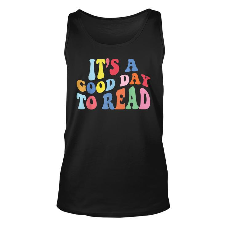 Its A Good Day To Read A Book Bookworm Book Lovers  Unisex Tank Top