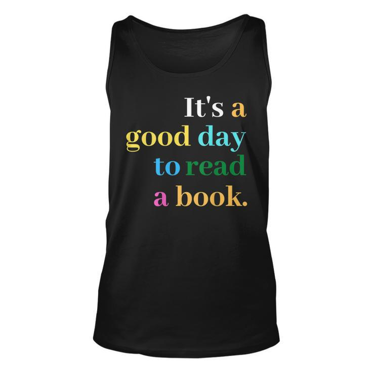 Its A Good Day To Read A Book Funny Saying Book Lovers  Unisex Tank Top