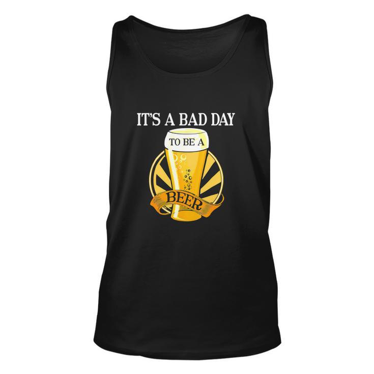 Its Bad Day To Be A Beer Funny Drinking Unisex Tank Top