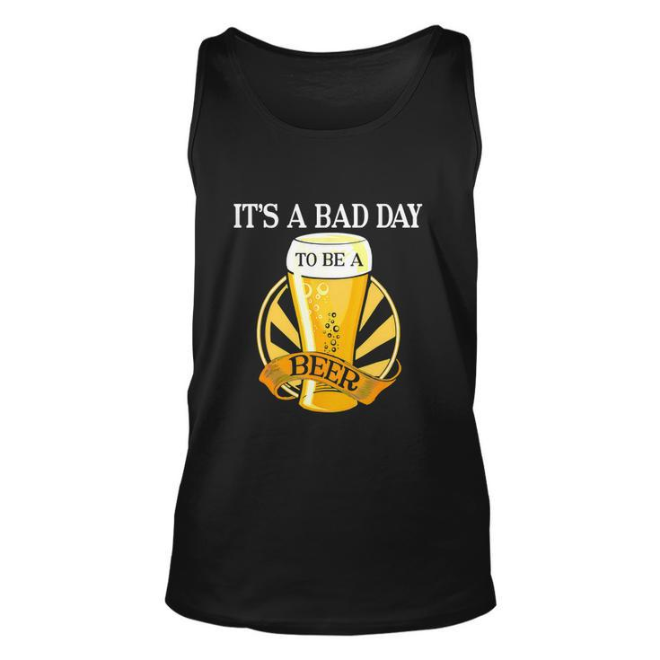 Its Bad Day To Be A Beer Funny Saying Funny Unisex Tank Top