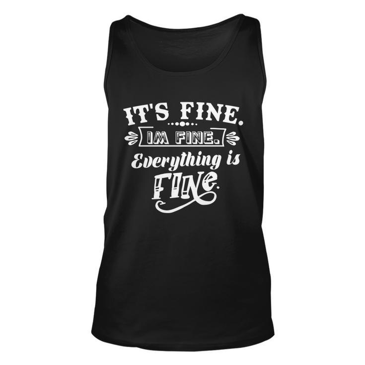 Its Fine Im Fine Everything Is Fine V2 Unisex Tank Top