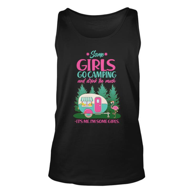Its Me Im Some Girls Go Camping And Drink Too Much Unisex Tank Top