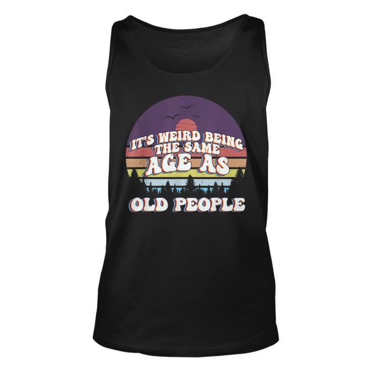 Its Weird Being The Same Age As Old People Retro Sunset  Men Women Tank Top Graphic Print Unisex