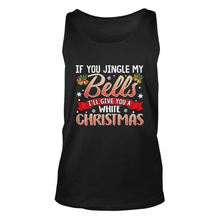 Jingle My Bells Funny Naughty Adult Humor Sex Christmas Tshirt Unisex Tank Top