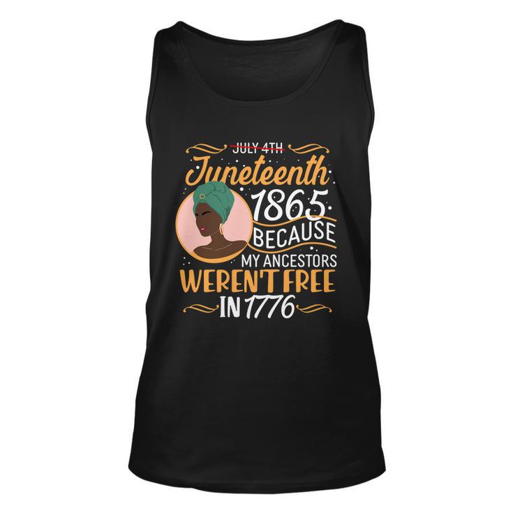 Juneteenth 1865 Because My Ancestors Werent Free In 1776 Tshirt Unisex Tank Top