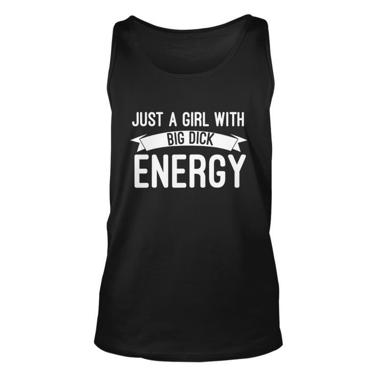 Just A Girl With Big Dick Energy Gift Unisex Tank Top