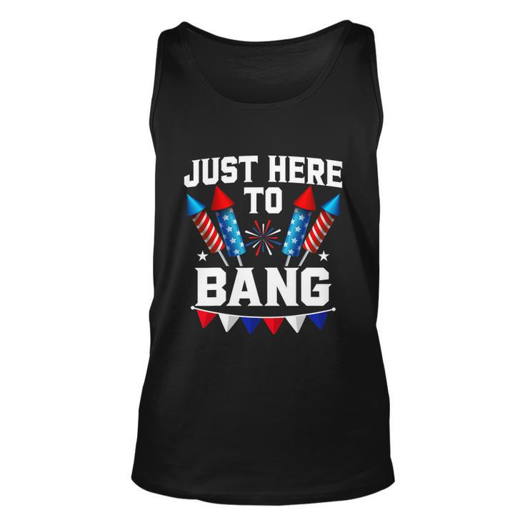 Just Here To Bang 4Th Of July Patriotic Design Unisex Tank Top
