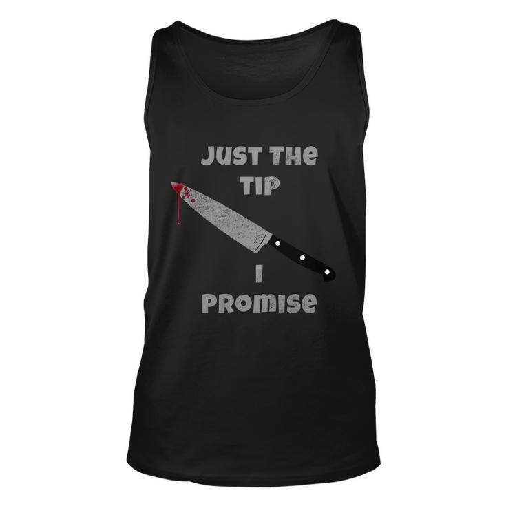 Just The Tip I Promise Halloween Knife Tshirt Unisex Tank Top