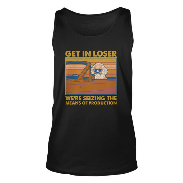 Karl Marx Get In Loser Were Seizing The Means Of Production Unisex Tank Top