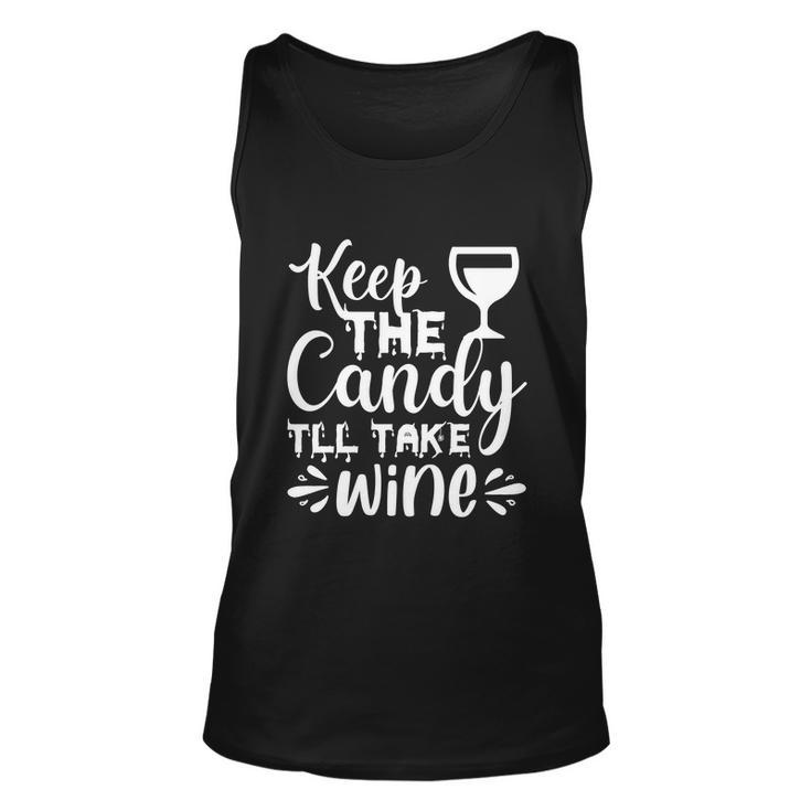 Keep The Candy Tll Take Wine Halloween Quote Unisex Tank Top