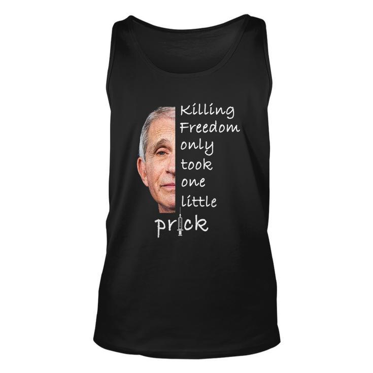 Killing Freedom Only Took One Little Prick Fauci Ouchie Tshirt V2 Unisex Tank Top