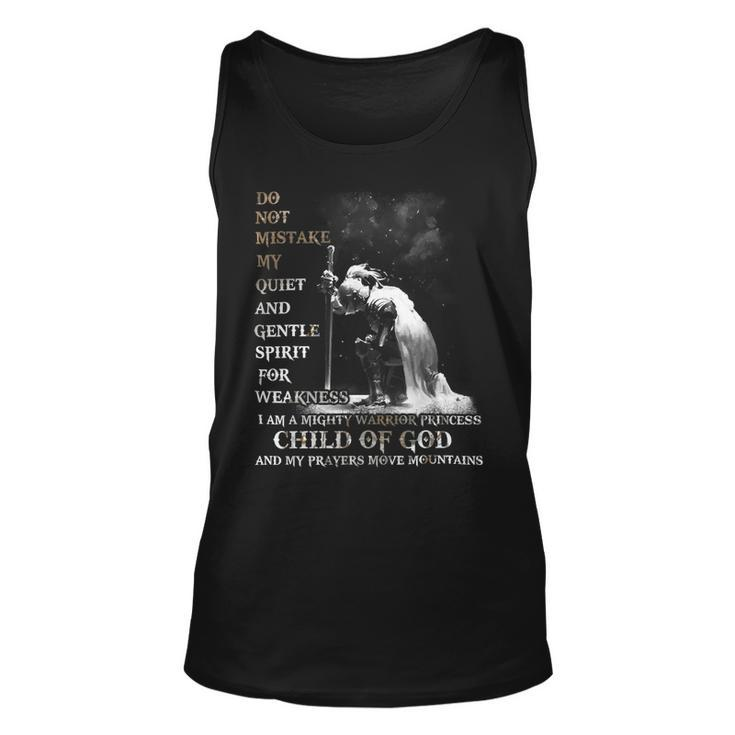 Knight Templar T Shirt - Do Not Mistake My Quiet And Gentle Spirit For Weakness I Am A Mighty Warrior Princess Child Of God And My Prayers Move Mountains- Knight Templar Store Unisex Tank Top