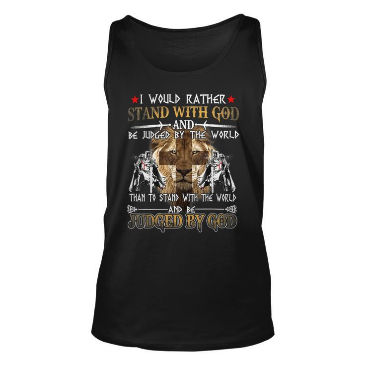 Knight Templar T Shirt - I Would Rather Stand With God And Be Judged By The World Than To Stand With The World And Be Judged By God - Knight Templar Store Unisex Tank Top