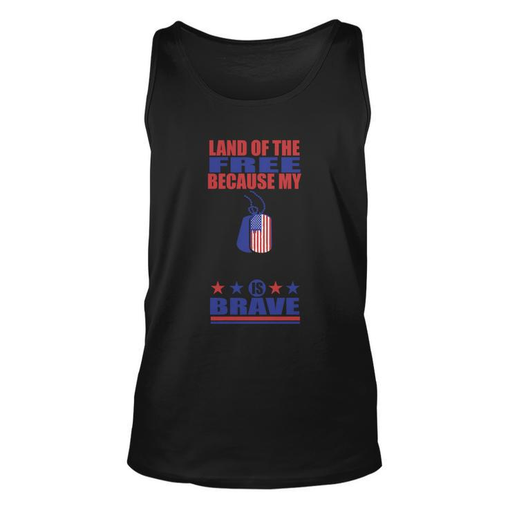 Land Of The Because My Is Brave 4Th Of July Independence Day Patriotic Unisex Tank Top
