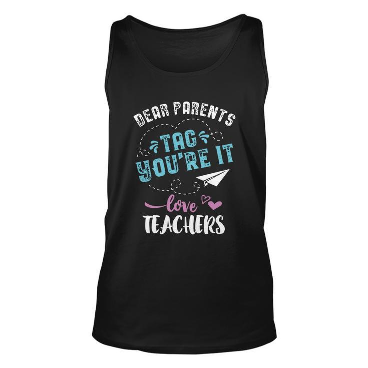 Last Day Of School Gift Dear Parents Tag Youre It Great Gift Unisex Tank Top