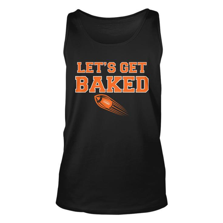 Lets Get Baked Football Cleveland Tshirt Unisex Tank Top