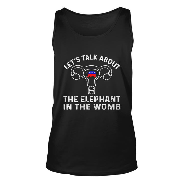 Lets Talk About The Elephant In The Womb Tshirt Unisex Tank Top