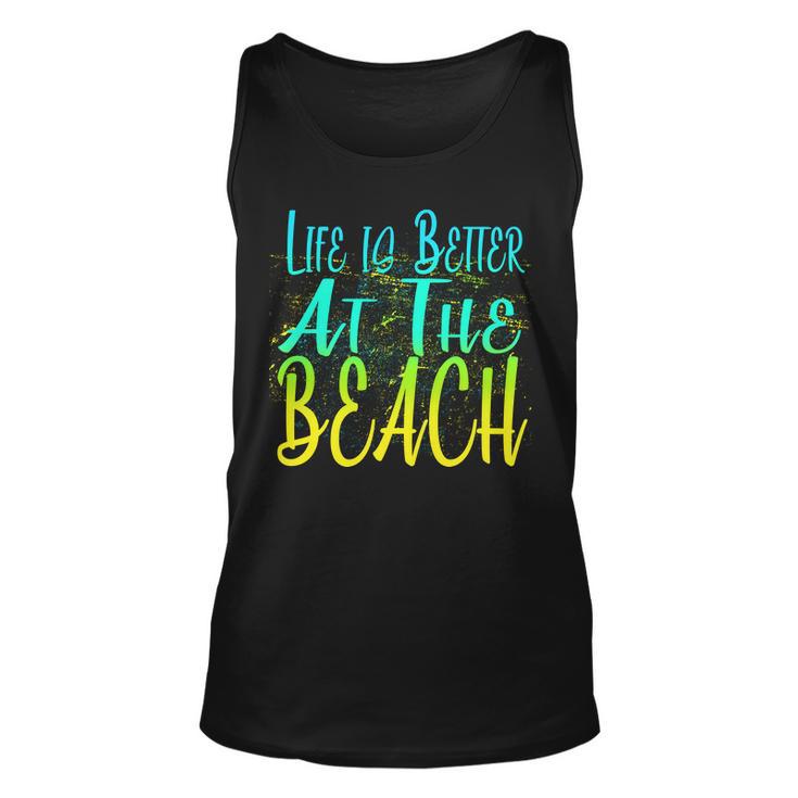 Life Is Better At The Beach Tshirt Unisex Tank Top