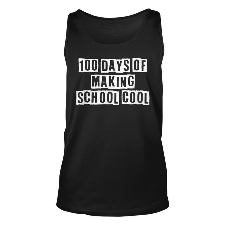 Lovely Funny Cool Sarcastic 100 Days Of Making School Cool  Unisex Tank Top