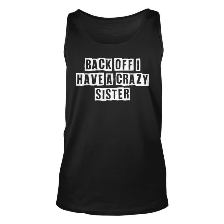 Lovely Funny Cool Sarcastic Back Off I Have A Crazy Sister  Unisex Tank Top
