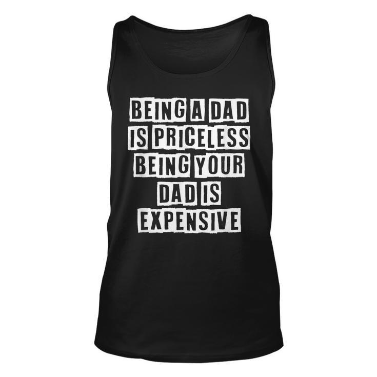 Lovely Funny Cool Sarcastic Being A Dad Is Priceless Being  Unisex Tank Top