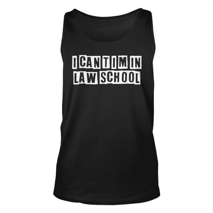 Lovely Funny Cool Sarcastic I Cant Im In Law School  Unisex Tank Top