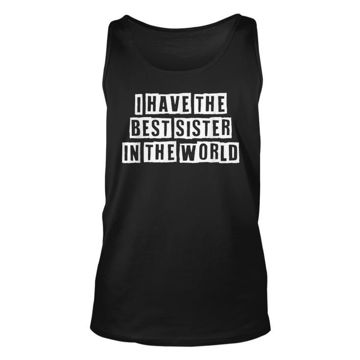 Lovely Funny Cool Sarcastic I Have The Best Sister In The  Unisex Tank Top