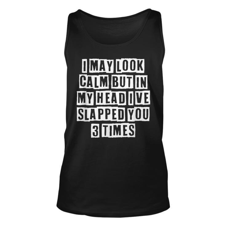 Lovely Funny Cool Sarcastic I May Look Calm But In My Head  Unisex Tank Top
