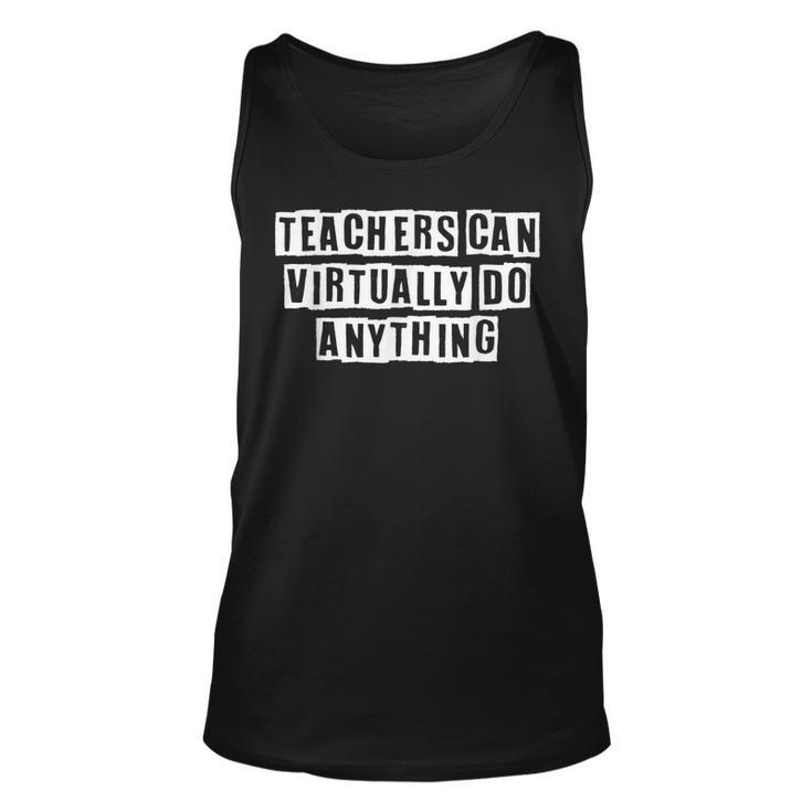 Lovely Funny Cool Sarcastic Teachers Can Virtually Do  Unisex Tank Top