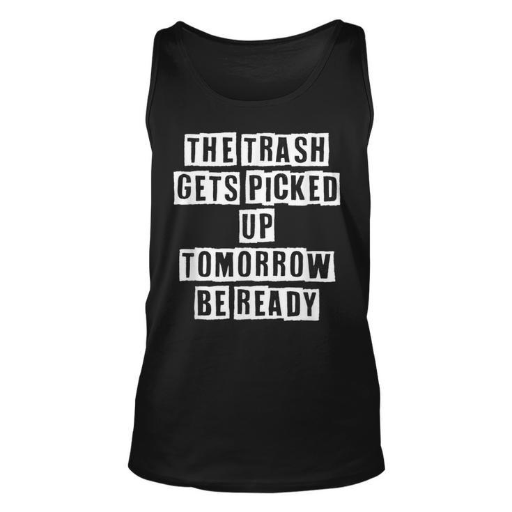 Lovely Funny Cool Sarcastic The Trash Gets Picked Up  Unisex Tank Top