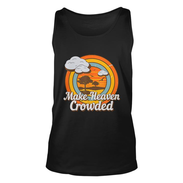 Make Heaven Crowded Christian Believer Jesus God Funny Meaningful Gift Unisex Tank Top