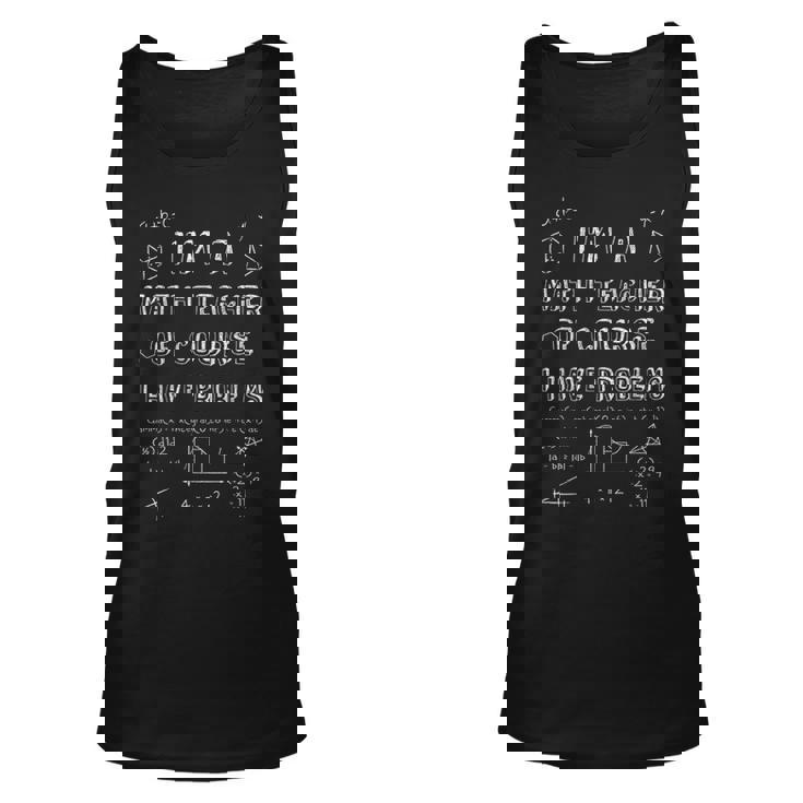 Math Teacher Of Course I Have Problems Professor Gift Unisex Tank Top