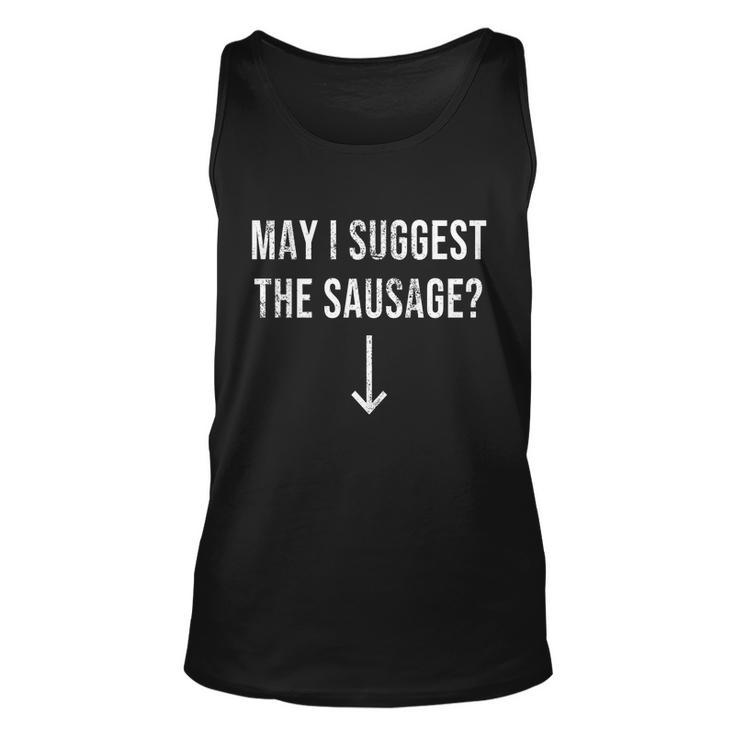 May I Suggest The Sausage Funny Tshirt Unisex Tank Top