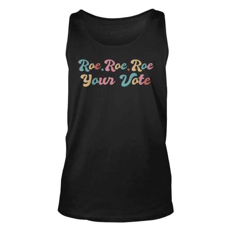 Mens Pro Choice Roe Your Vote  Unisex Tank Top