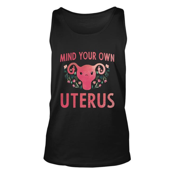 Mind Your Own Uterus Feminist Pro Choice Uterus Gift Unisex Tank Top