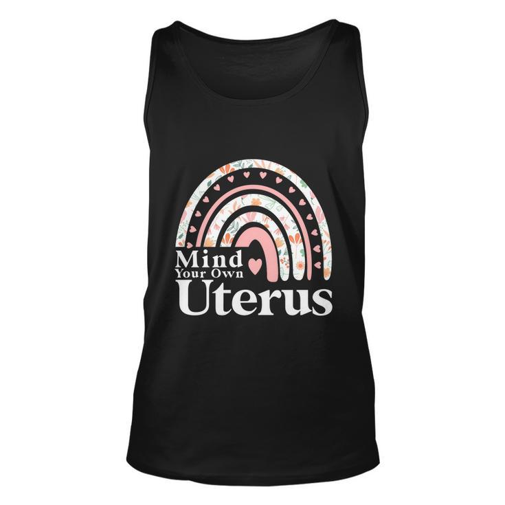 Mind Your Own Uterus Floral My Uterus My Choice Women Wife Unisex Tank Top