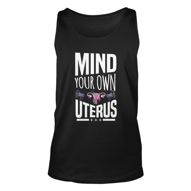 Mind Your Own Uterus Motif For Pro Choice Feminists Cute Gift Unisex Tank Top