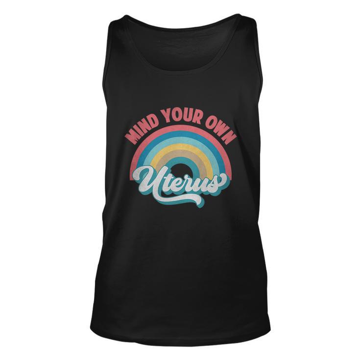 Mind Your Own Uterus Pro Choice Feminist Womens Rights Rainbow Design Tshirt Unisex Tank Top