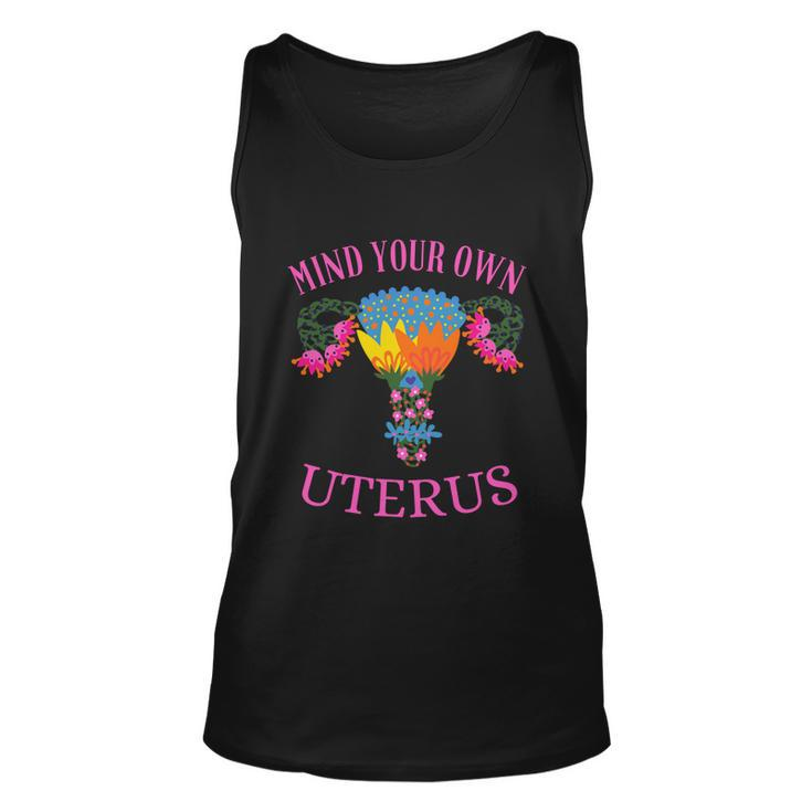 Mind Your Own Uterus Pro Choice Feminist Womens Rights Tee Great Gift Unisex Tank Top