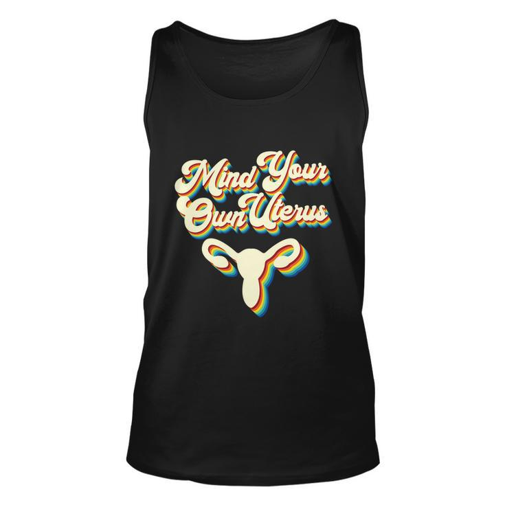Mind Your Own Uterus Pro Choice Reproductive Rights My Body Gift V2 Unisex Tank Top