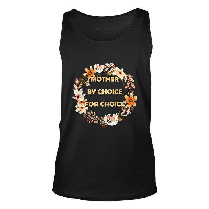 Mother By Choice For Choice Pro Choice Feminist Rights Floral Unisex Tank Top