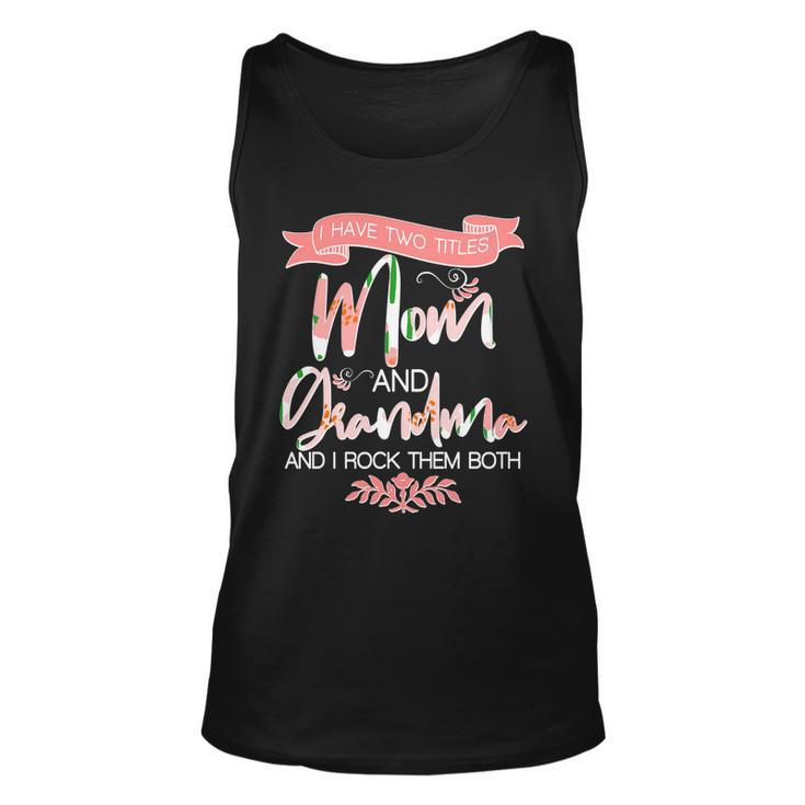 Mothers Day I Have Two Title Mom And Grandma Tshirt Unisex Tank Top