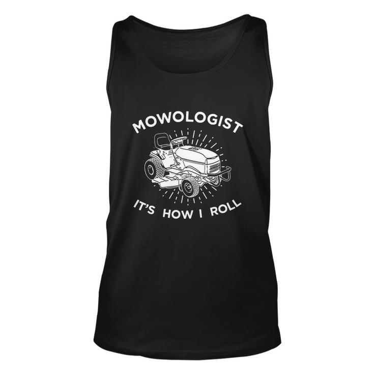 Mowologist Its How I Roll Lawn Mowing Funny Tshirt Unisex Tank Top