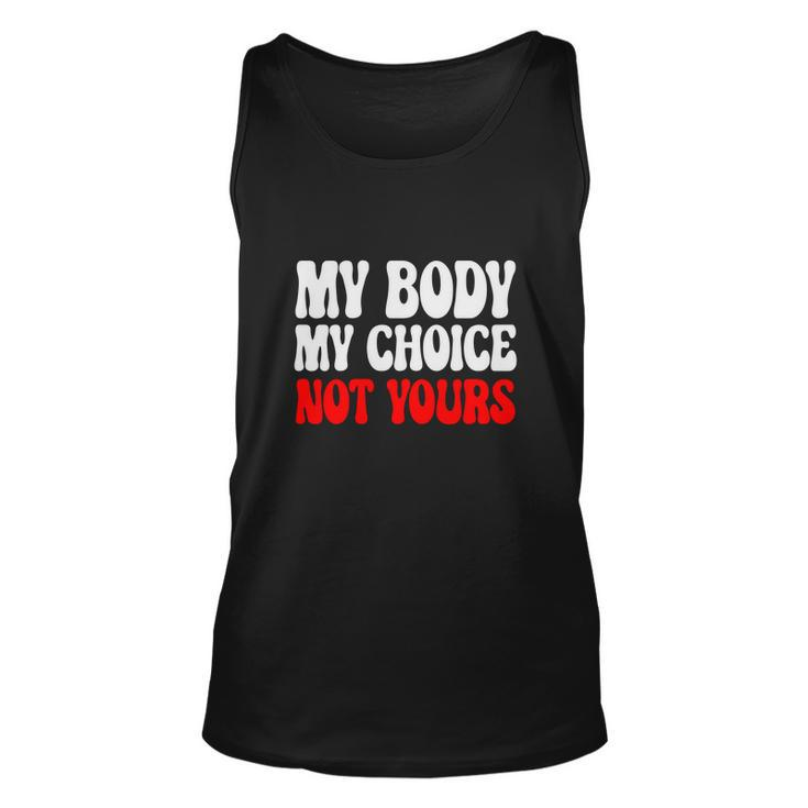 My Body My Choice Not Yours Pro Choice Unisex Tank Top