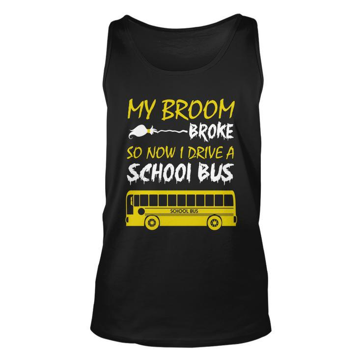 My Broom Broke So Now I Drive A School Bus Unisex Tank Top