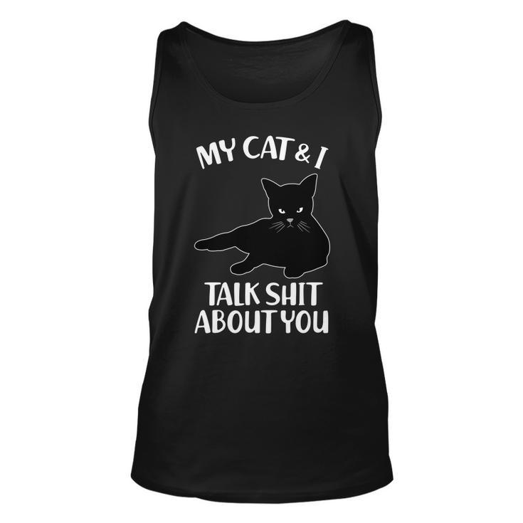 My Cat & I Talk Shit About You Unisex Tank Top