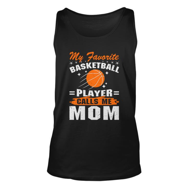 My Favorite Basketball Player Calls Me Mom Funny Basketball Mom Quote Unisex Tank Top