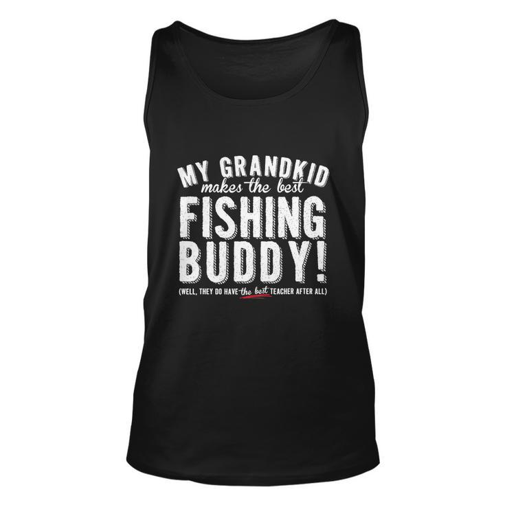 My Grandkid Makes The Best Fishing Buddy Funny Unisex Tank Top